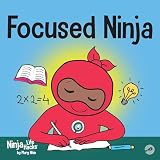 Focused Ninja A Childrens Book About Increasing Focus And Concentration At Home And School Ninja Life Hacks 21