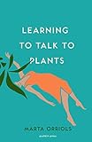 Learning to Talk to Plants