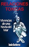 Relaciones Toxicas Vivencias De Una Novia Del Mar Spanish Edition