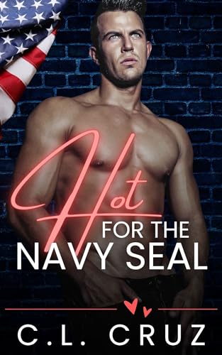 Hot for the Navy SEAL (By: C.L. Cruz) cover