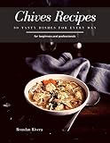 Chives Recipes 30 Tasty Dishes For Every Day