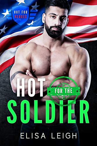 Hot for the Soldier (By: Elisa Leigh) cover