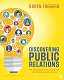 Discovering Public Relations An Introduction To Creative And Strategic Practices
