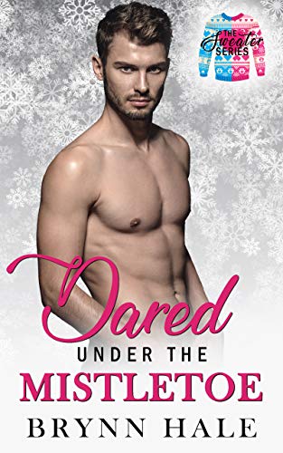 Dared Under the Mistletoe (By: Brynn Hale) cover