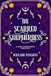 The Scarred Shepherdess: a Dirty Shepherdess faery tale retelling (a Seven Kingdoms faery tale Book 3)
