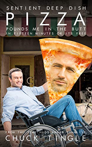 Sentient Deep Dish Pizza Pounds Me In The Butt In Fifteen Minutes Or It's Free book cover