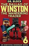 The Ballad Of Winston The Wandering Trader Book 6 An Unofficial Minecraft Series