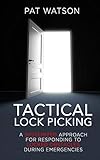 Tactical Lock Picking A Systemized Approach For Responding To Locked Obstacles During Emergencies