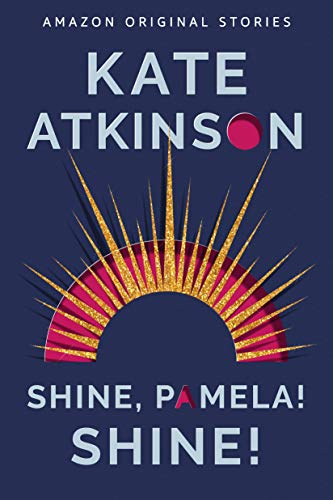 Shine, Pamela! Shine! (By: Kate Atkinson) cover