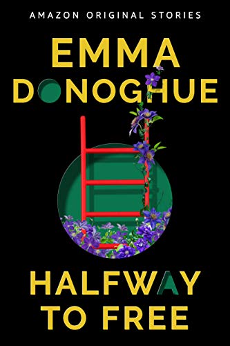 Halfway to Free (By: Emma Donoghue) cover