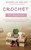 Crochet For Beginners A Stepbystep Guide On How To Crochet And Start Easy Crochet Projects