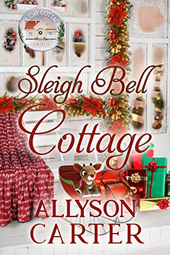 Sleigh Bell Cottage (By: Allyson Carter) cover