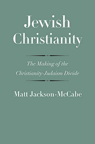 Jewish Christianity: The Making of the Christianity-Judaism Divide book cover