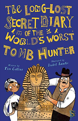 The Long-Lost Secret Diary of the World’s Worst Tomb Hunter book cover