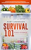 Survival 101 Food Storage A Step By Step Beginners Guide On Preserving Food And What To Stockpile While Under Quarantine