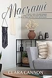 Macram A Beginners Guide To Beautiful Handmade Projects For Home And Gardens Includes Micro Macram For Unique And Stylish Jewelry And Accessories