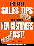 The Best Sales Tips For Finding New Customers Fast Best Smart Business Ideas Book 2