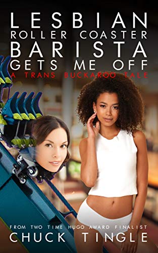 Lesbian Roller Coaster Barista Gets Me Off: A Trans Buckaroo Tale book cover
