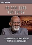 Dr Sebi Cure For Lupus