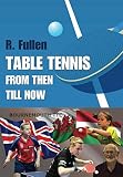 Table Tennis From Then Till Now