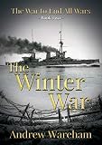 The Winter War The War To End All Wars Book 2