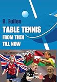 Table Tennis From Then Till Now