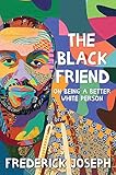The Black Friend On Being A Better White Person