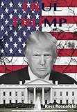True Trump An Honest Biography Of Donald Trump For Young Adults