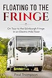 Floating To The Fringe On Tour To The Edinburgh Fringe In An Electric Milk Float