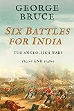 Six Battles For India Anglosikh Wars 184546 And 184849 Conflicts Of Empire
