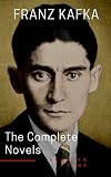 Franz Kafka The Complete Novels