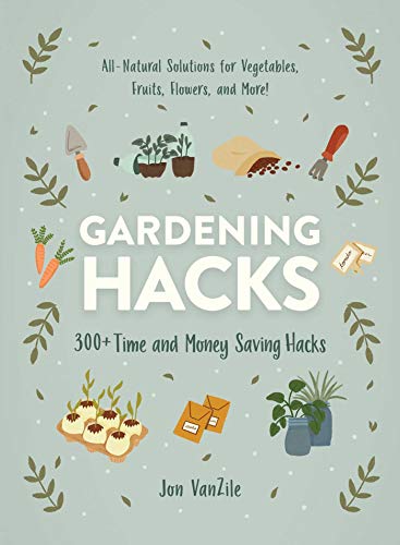 Gardening Hacks: 300+ Time and Money Saving Hacks book cover
