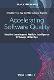 Accelerating Software Quality Machine Learning And Artificial Intelligence In The Age Of Devops
