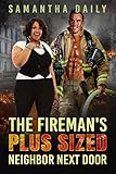 The Firemans Plus Sized Neighbor Next Door Bbw Bwwm Fireman Next Door Neighbor Surprises Romance Bbw Desires Book 10