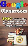 Google Classroom 2020 Complete How To Guide Everything You Need To Know About Google Classroom
