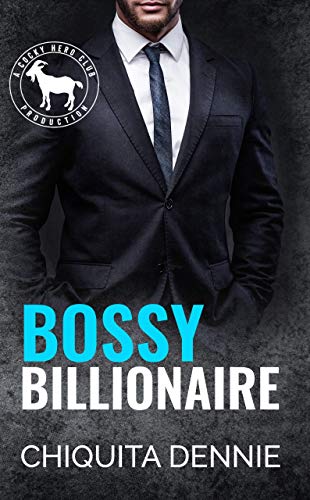 Bossy Billionaire (By: Chiquita Dennie) cover
