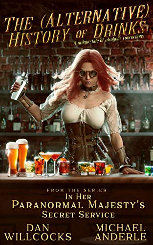 The (Alternative) History of Drinks: A Unique Tale of Alcoholic Concoctions (With: Daniel Willcocks) cover