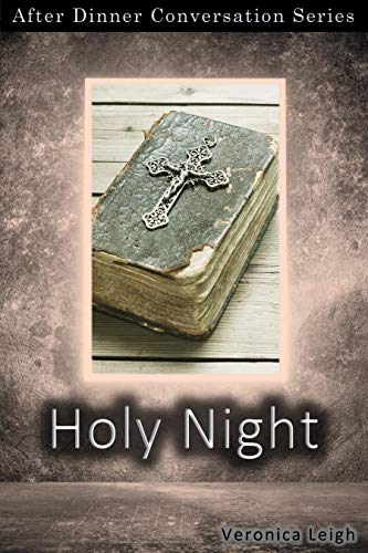 Holy Night: After Dinner Conversation Short Story Series (By: Veronica Leigh) cover