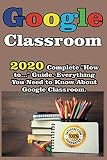 Google Classroom 2020 Complete How To Guide Everything You Need To Know About Google Classroom