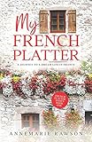My French Platter – a Journey to a Dream Life in France