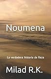 Noumena La Verdadera Historia De Reza Milad Rk Spanish Edition