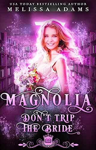 Magnolia: Don’t Trip The Bride (By: Melissa Adams) cover