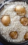Ultimate Potato Rice Cookbook Main Dishes Casseroles Sides Desserts More Southern Cooking Recipes Book 67