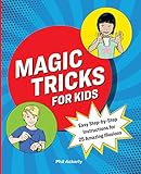 Magic Tricks For Kids Easy Stepbystep Instructions For 25 Amazing Illusions