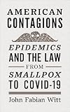 American Contagions Epidemics And The Law From Smallpox To Covid19