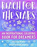 Reach For The Stars An Inspirational Coloring Book For Dreamers
