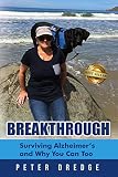 Breakthrough Surviving Alzheimers And Why You Can Too