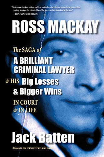 Ross Mackay, The Saga of a Brilliant Criminal Lawyer book cover