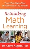 Rethinking Math Learning Teach Your Kids 1 Year Of Mathematics In 3 Months
