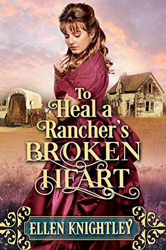To Heal a Rancher’s Broken Heart (By: Ellen Knightley) cover